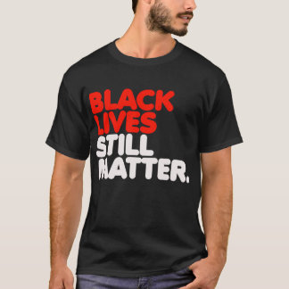T-shirt Les vies noires comptent encore