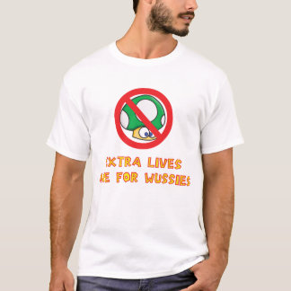 T-shirt Les vies supplémentaires sont pour Wussies