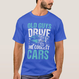 T-shirt Les vieux mecs conduisent les voitures les plus co