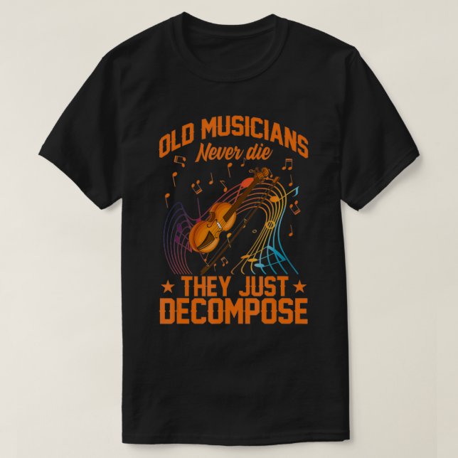 T-shirt Les Vieux Musiciens Ne Meurent Jamais Ils Ne Font  (Design devant)