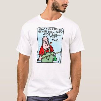 T-shirt Les vieux pêcheurs ne meurent jamais…