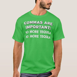 T-shirt Les virgules sont importantes Plus Tequila Plus Te