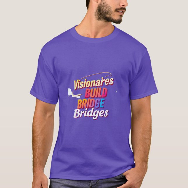 T-shirt Les visionnaires construisent des ponts (Devant)
