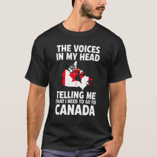 T-shirt Les voix dans ma tête me disent Canada R