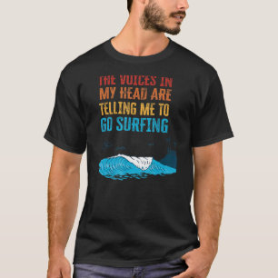 T-shirt Les Voix Dans Ma Tête Me Disent D'Aller Surfer