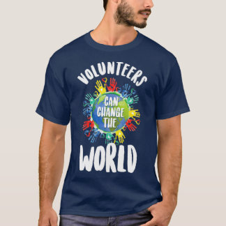 T-shirt Les Volontaires Peuvent Changer Le Monde Du Bénévo
