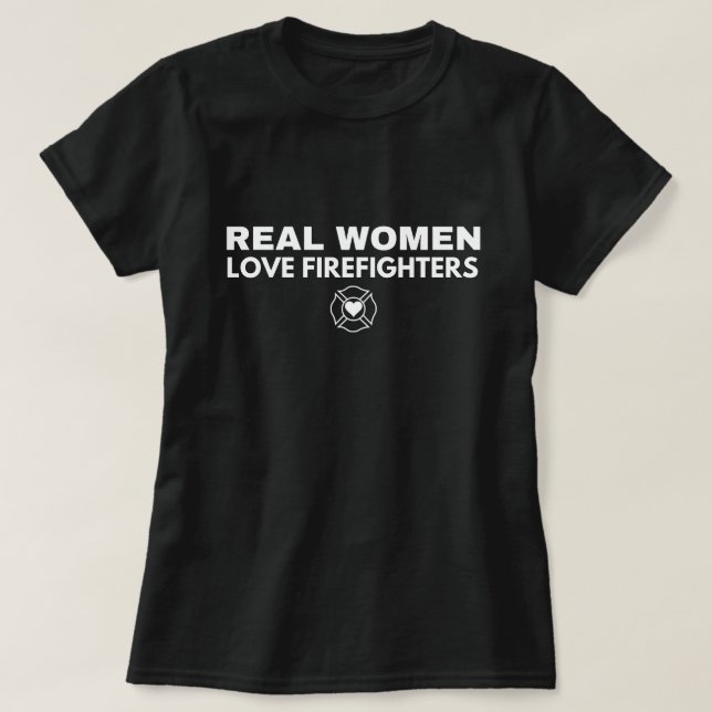 T-shirt Les vraies femmes adorent les pompiers (Design devant)