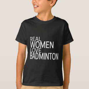 T-shirt Les vraies femmes aiment le Volant de badminton Di