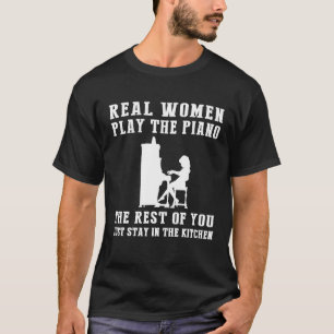 T-shirt Les vraies femmes piano le reste d'entre vous, res