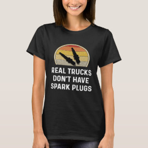T-shirt Les vrais camions n'ont pas de bougies d'allumage
