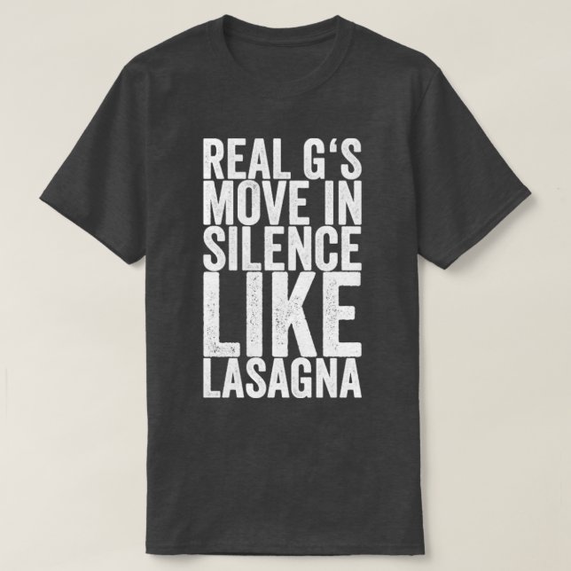 T-shirt Les vrais G bougent en silence comme lasagne (Design devant)
