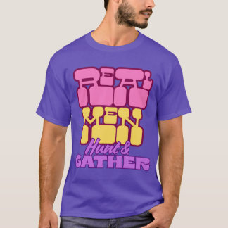 T-shirt les vrais hommes chassent et cueillent des cadeaux