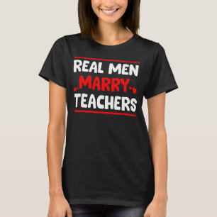 T-shirt Les vrais hommes épousent des enseignants Enseign