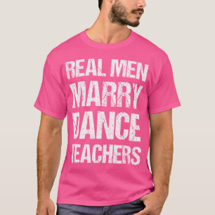 T-shirt Les vrais hommes épousent les professeurs de danse