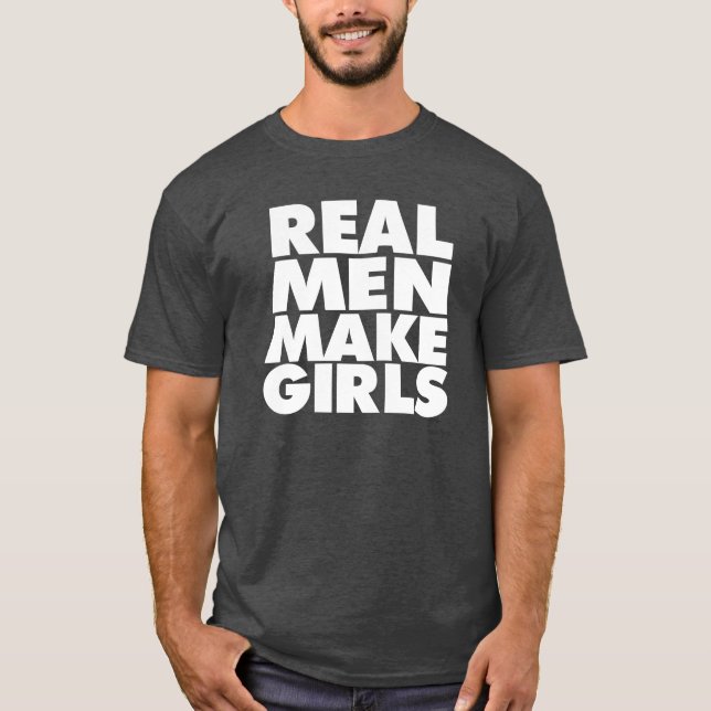 T-shirt Les vrais hommes font à des filles la chemise de (Devant)
