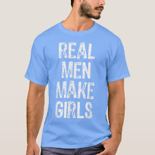 T-shirt Les vrais Hommes Font Filles Drôle Faire-part Don 