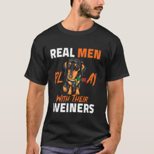 T-shirt Les vrais Hommes Jouent Avec Leurs Weiners Dachshu