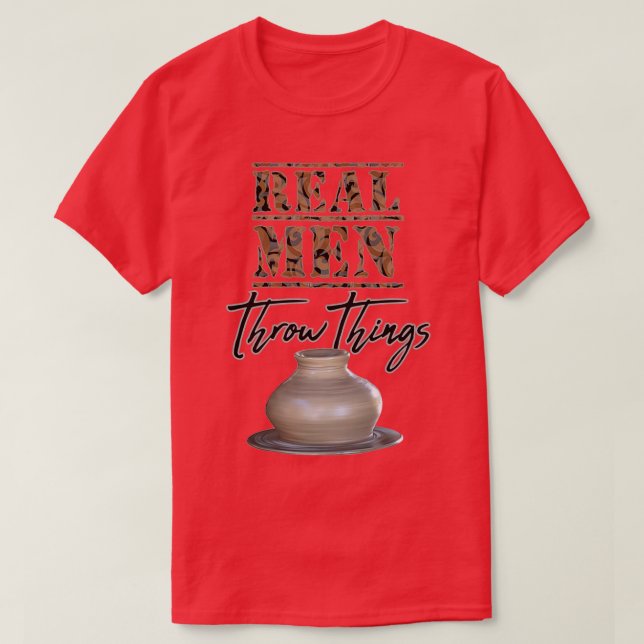 T-shirt Les vrais hommes lancent des choses Potterie Roue  (Design devant)