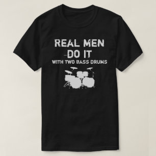 T-shirt Les vrais hommes le font - double tambour bas