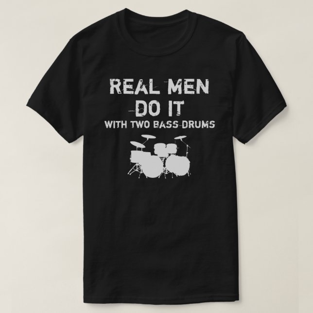T-shirt Les vrais hommes le font - double tambour bas (Design devant)