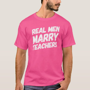 T-shirt Les vrais Hommes Marient Enseignants Futur Mari En