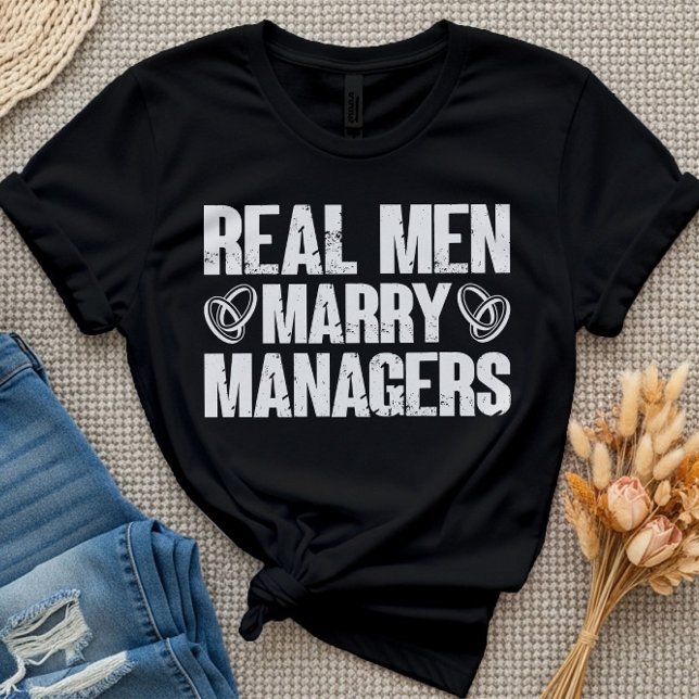 T-shirt Les vrais Hommes Marry Gestionnaires Drôle Manager (Créateur téléchargé)
