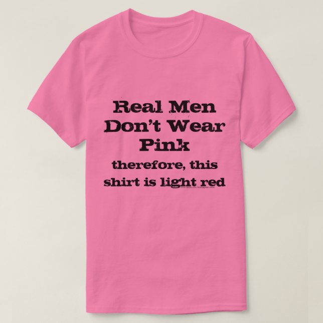 T-shirt Les vrais hommes ne portent pas de chemises roses (Design devant)