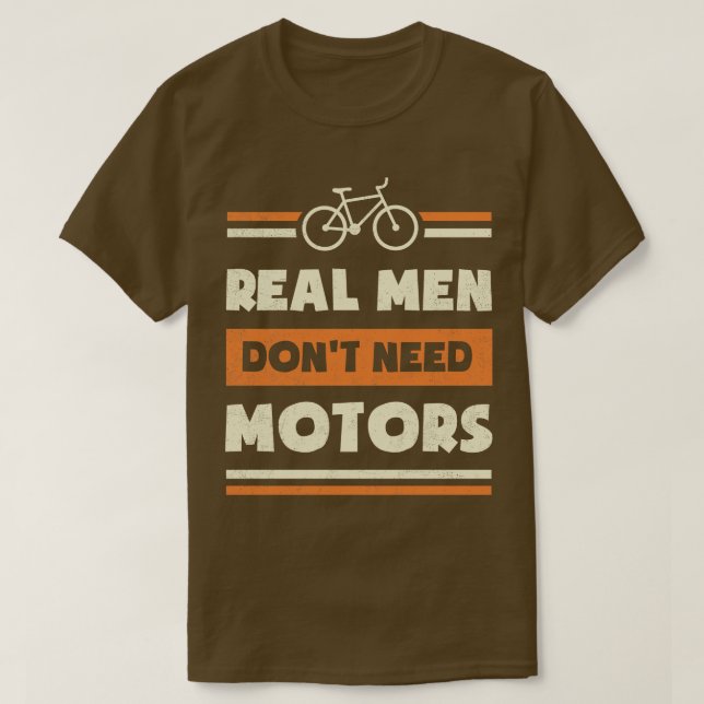 T-shirt Les vrais hommes n'ont pas besoin de moteurs Drôle (Design devant)