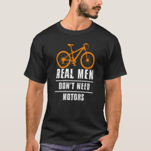 T-shirt Les vrais hommes n'ont pas besoin de moteurs Vélo 