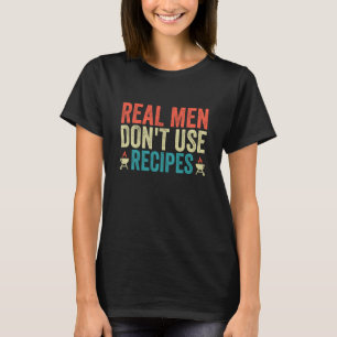 T-shirt Les vrais hommes n'utilisent pas de recettes Costu