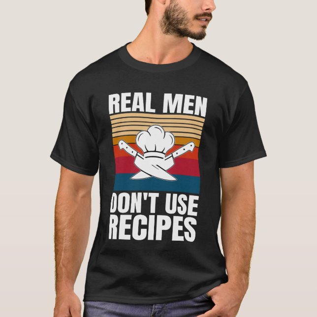 T-shirt Les vrais hommes n'utilisent pas de recettes - Cui (Devant)