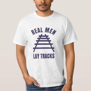 T-shirt Les vrais hommes posent des rails