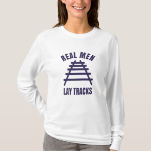 T-shirt Les vrais hommes posent des rails