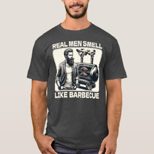 T-shirt Les vrais Hommes Sentent Comme Le Barbecue BBQ Gri