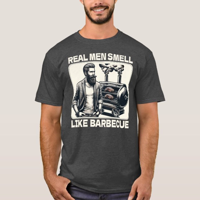 T-shirt Les vrais Hommes Sentent Comme Le Barbecue BBQ Gri (Devant)