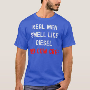 T-shirt Les vrais hommes sentent le diesel et la merde de
