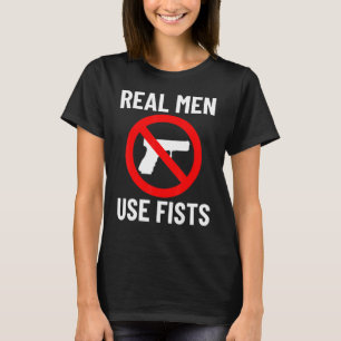 T-shirt Les vrais hommes utilisent des poings et non des a
