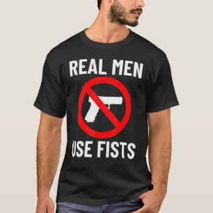 T-shirt Les vrais hommes utilisent des poings et non des a