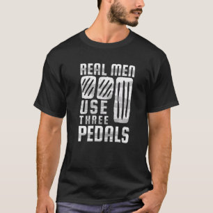 T-shirt Les vrais hommes utilisent trois pédales manuel Sh
