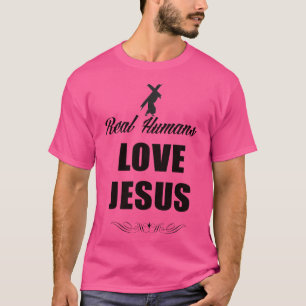 T-shirt Les vrais humains aiment Jésus