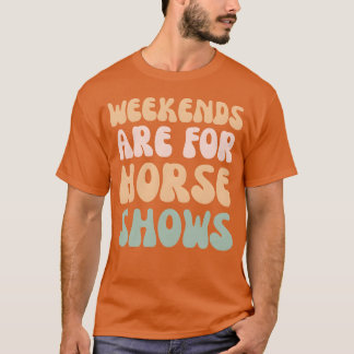 T-shirt Les week-ends des femmes sont pour les shows éques