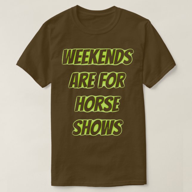 T-shirt les week-ends pour les spectacles de chevaux 2 (Design devant)