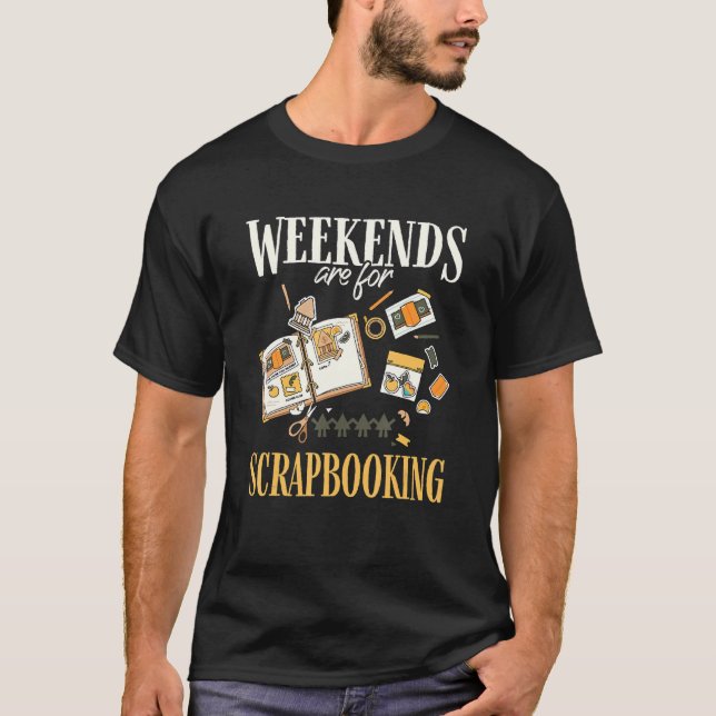 T-shirt Les week-ends sont pour le scrapbooking Drôle de s (Devant)