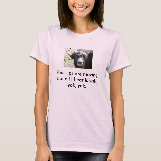 T-shirt les yaks, vos lèvres se déplacent, mais tout que (Devant)