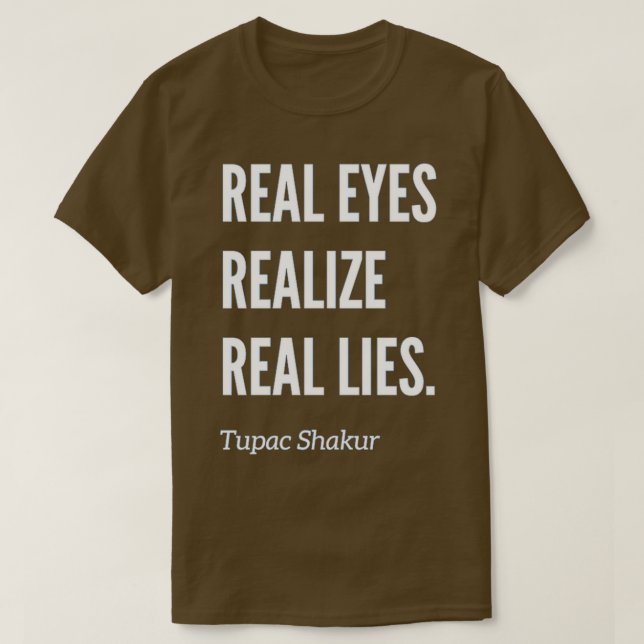T-shirt Les yeux réels réalisent de vrais mensonges T (Design devant)