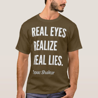 T-shirt Les yeux réels réalisent de vrais mensonges T