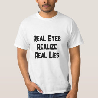 T-shirt Les Yeux Réels Réalisent. Vrais mensonges