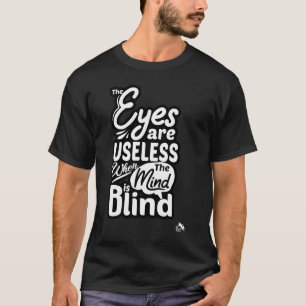 T-shirt Les yeux sont inutiles quand l'esprit est aveugle