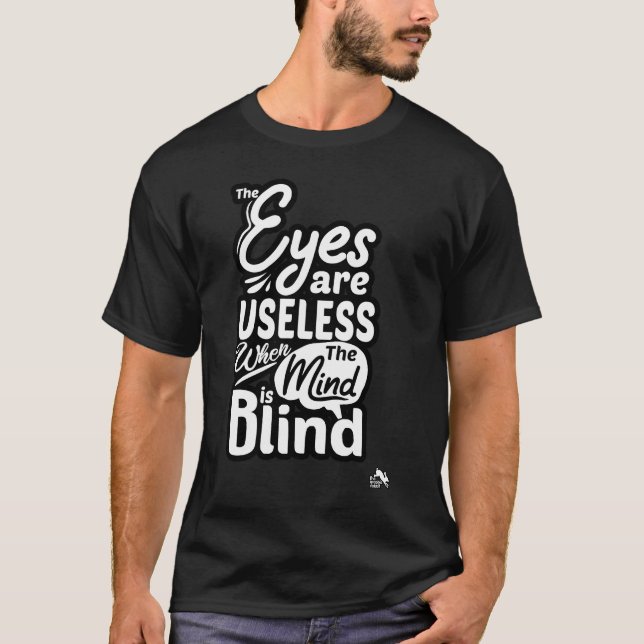 T-shirt Les yeux sont inutiles quand l'esprit est aveugle (Devant)