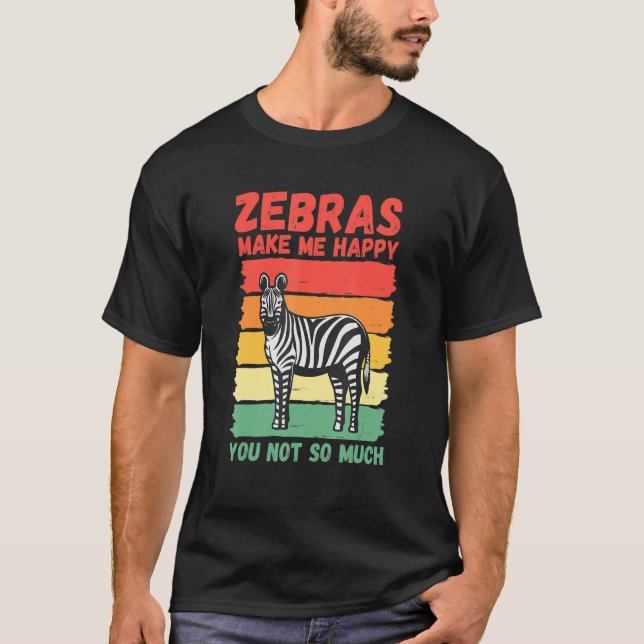 T-shirt Les Zèbres Me Rendent Heureux, Vous N'Êtes Pas Tan (Devant)